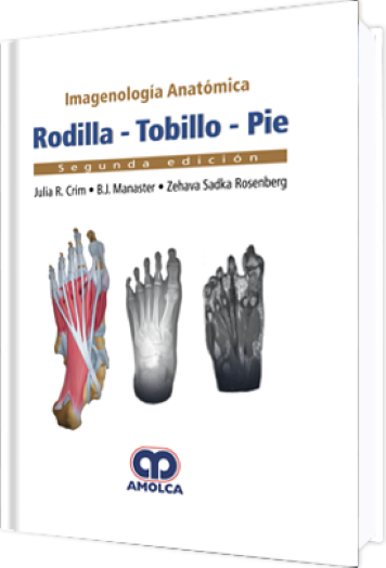 Imagenología Anatómica. Rodilla - Tobillo - Pie 2 Edición